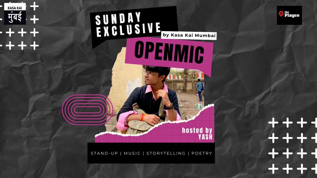 Open Mic by Kasa Kai Mumbai | The Playce