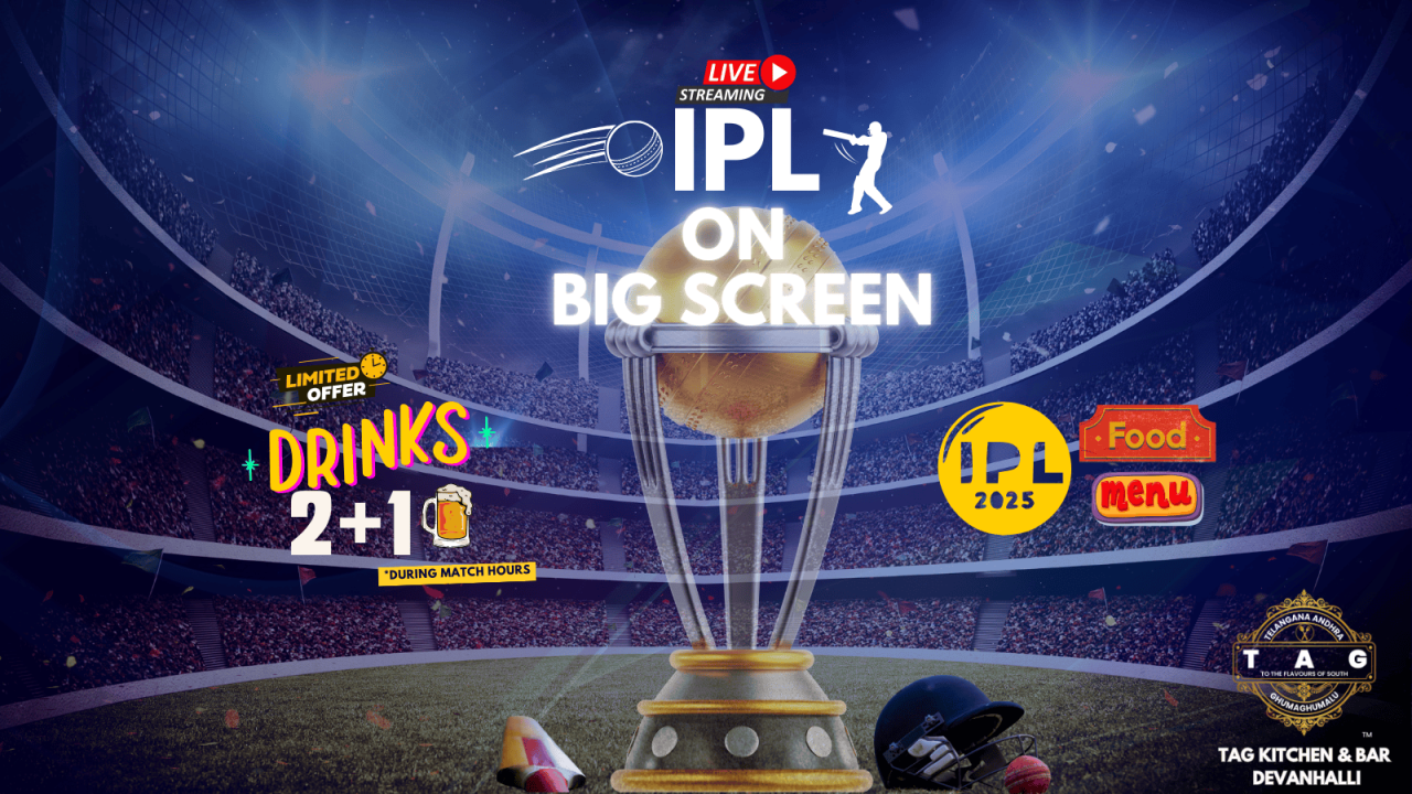 IPL 2025 LIVE Screening on BIGSCREEN @ TAG Kitchen & Bar, Devanahalli