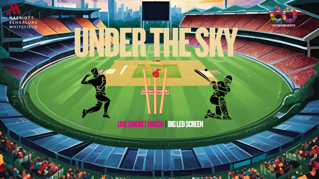 Live Screening of Cricket Match | Under The Sky at Marriott Whitefield