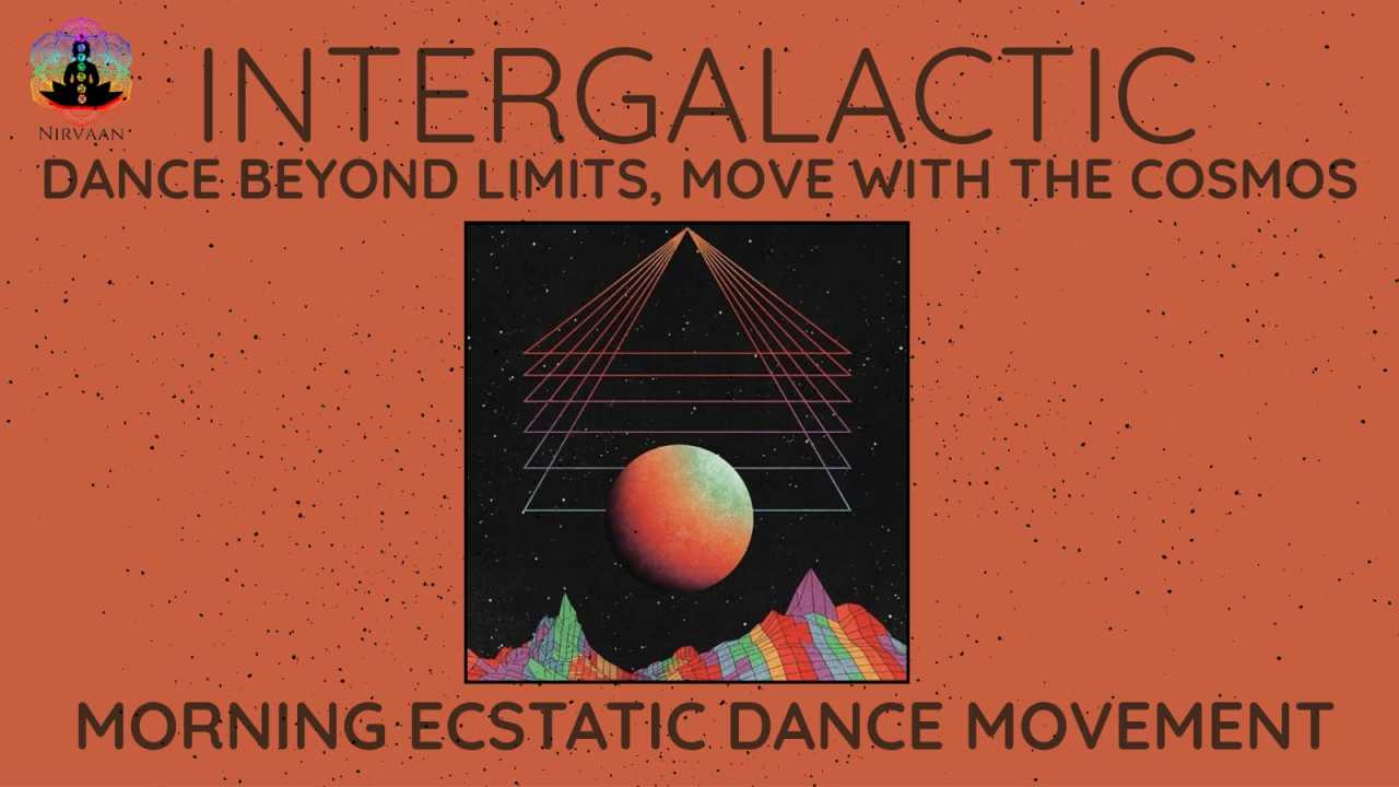 Intergalactic - Morning Ecstatic Dance Movement