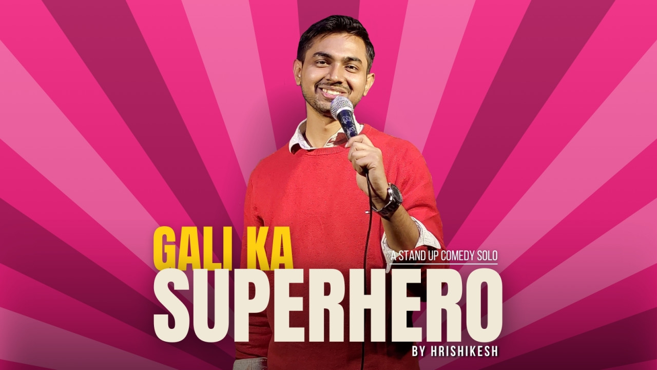 Gali Ka Superhero - A Stand-Up Comedy Solo
