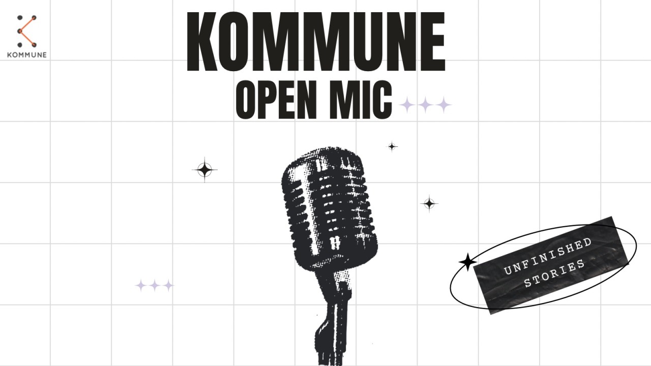Unfinished Stories: A Kommune Open Mic