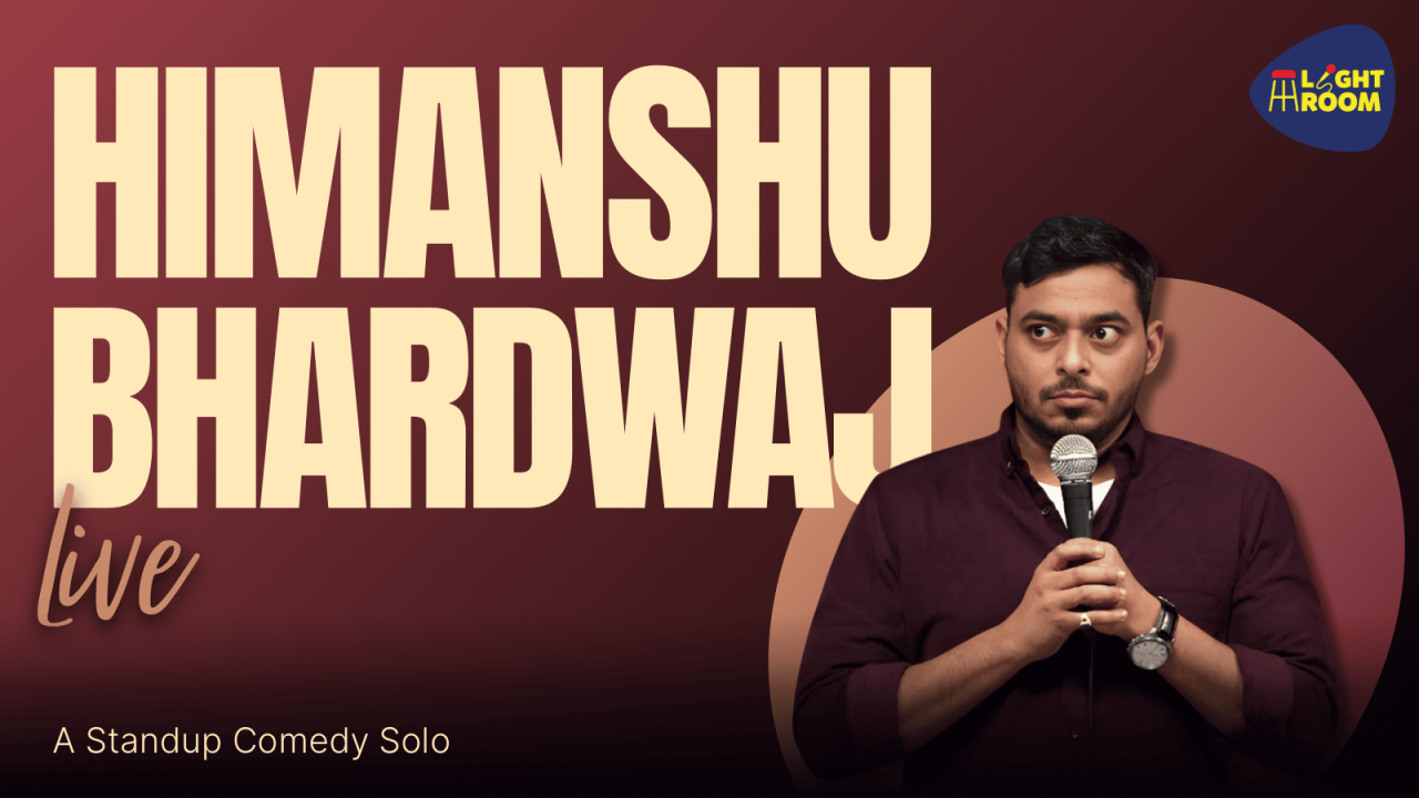 HIMANSHU BHARDWAJ : A TRIAL STANDUP COMEDY SOLO