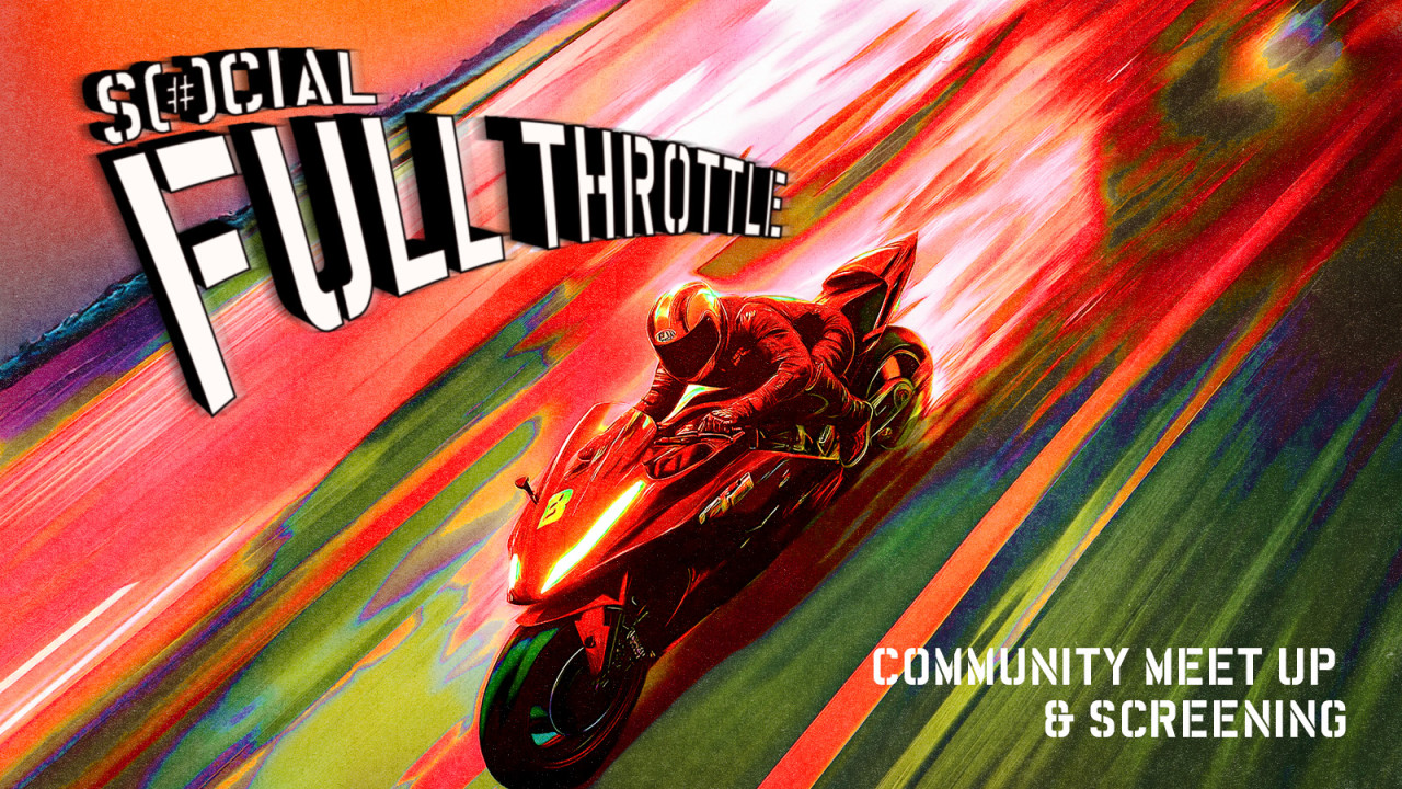 Full Throttle: Community Meetup and Screening at SOCIAL