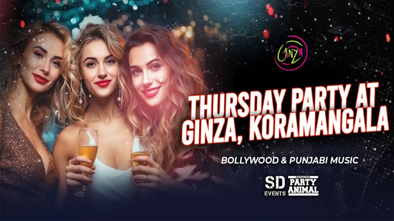 Thursday Let's Party at Ginza Koramangala
