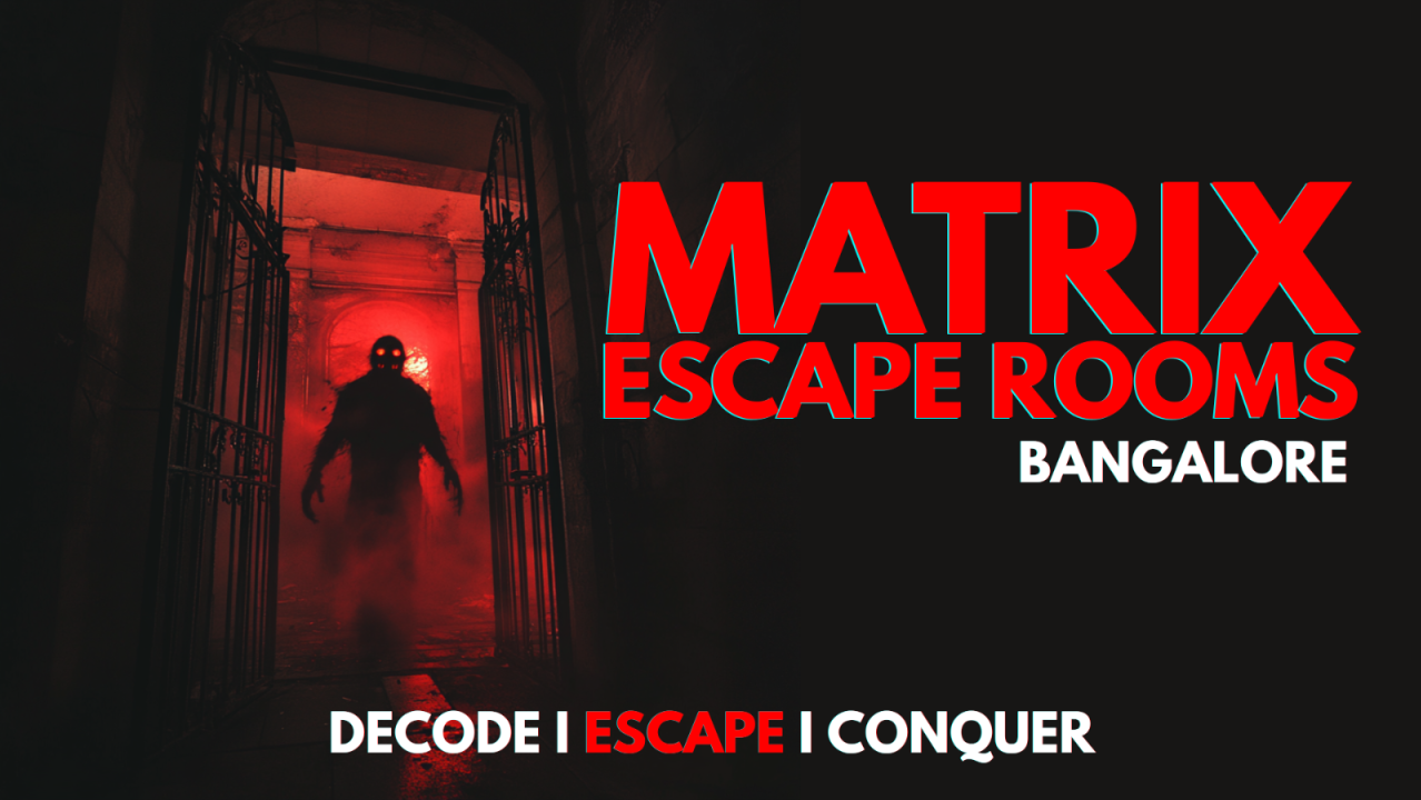 Matrix Escape Rooms | Bangalore