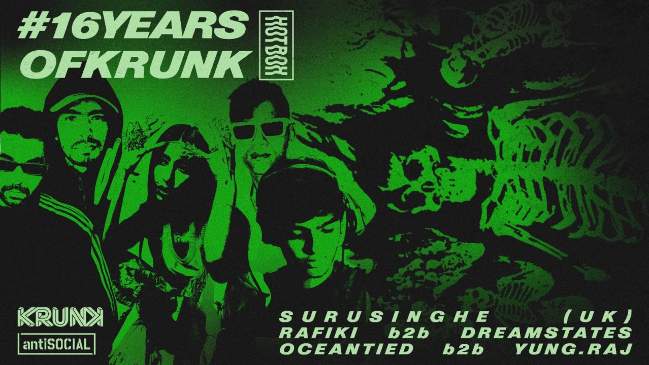 16 YEARS OF KRUNK x HOTBOX ft. SURUSINGHE (UK), RAFIKI, DREAMSTATES, OCEANTIED & YUNG.RAJ