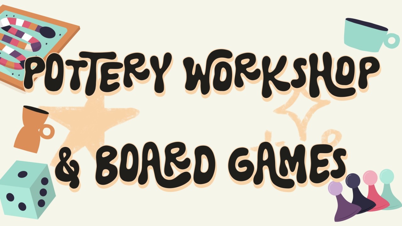 Pottery Workshop & Board Games