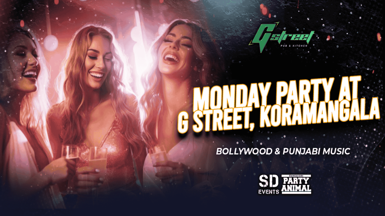 Monday Party At: Gstreet (Koramangala)