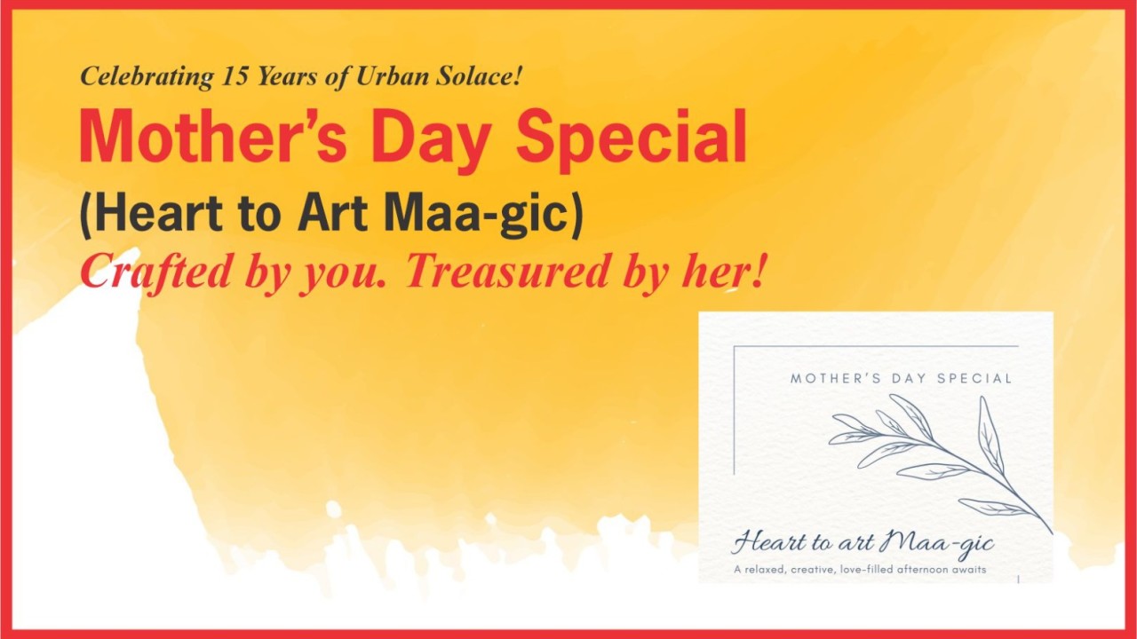 Mother’s Day Special - (Heart to Art Maa-gic)