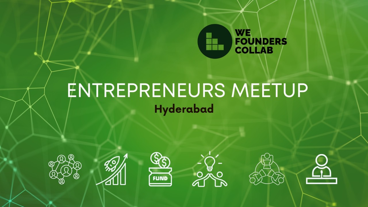 Entrepreneurs Meetup by We Founders Collab | Hyderabad