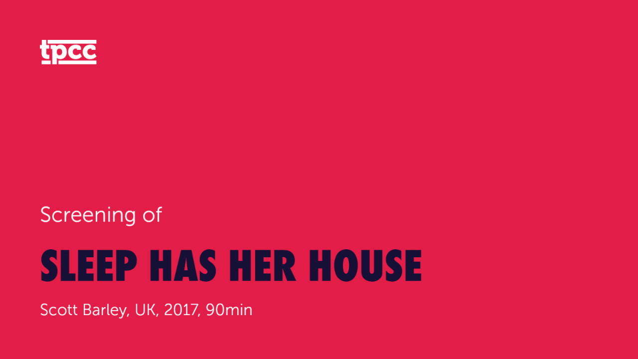 Screening of Sleep Has Her House (2017) with TPCC