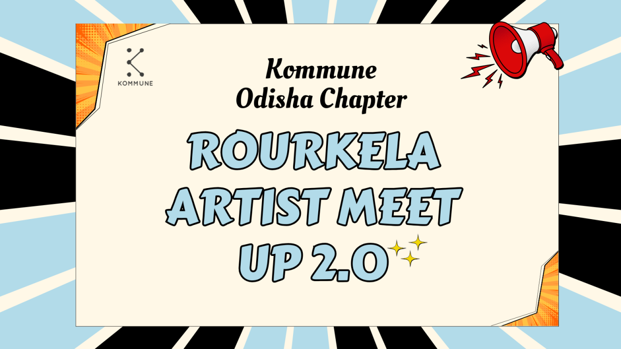Kommune Rourkela's Artist Meetup 2.0
