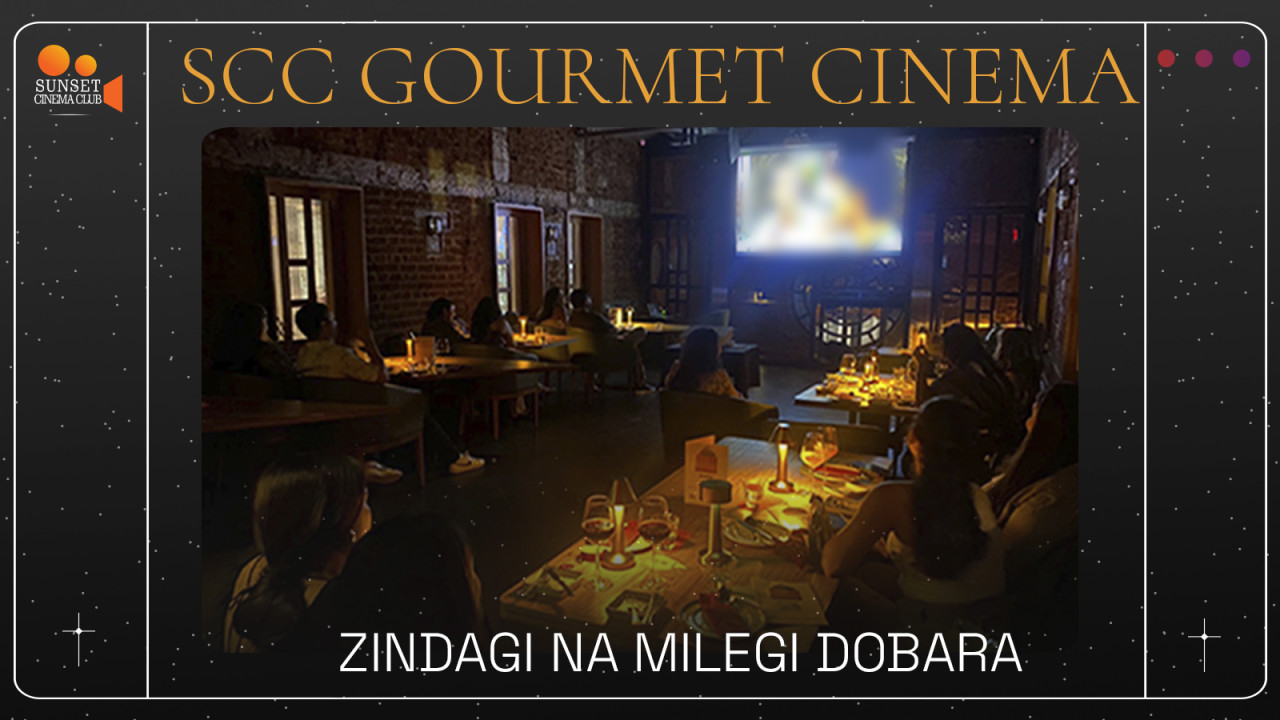 Screening of Zindagi Na Milegi Dobara |Gourmet Cinema