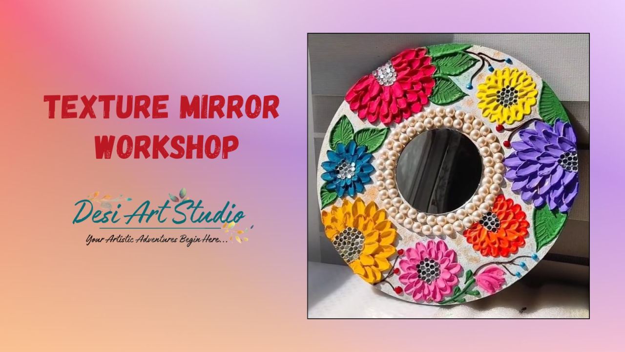 Texture Mirror Workshop by Desi Art Studio