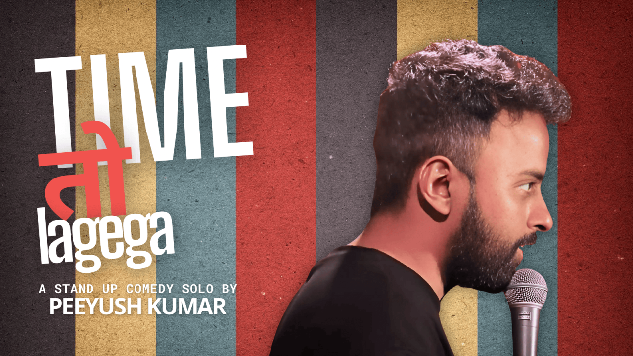 Time Toh Lagega: A Stand-Up Comedy Solo by Peeyush Kumar