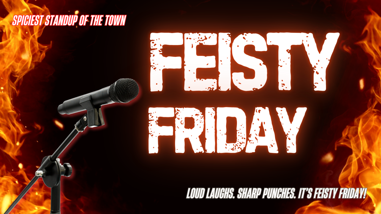 FEISTY FRIDAY - Standup Comedy Show