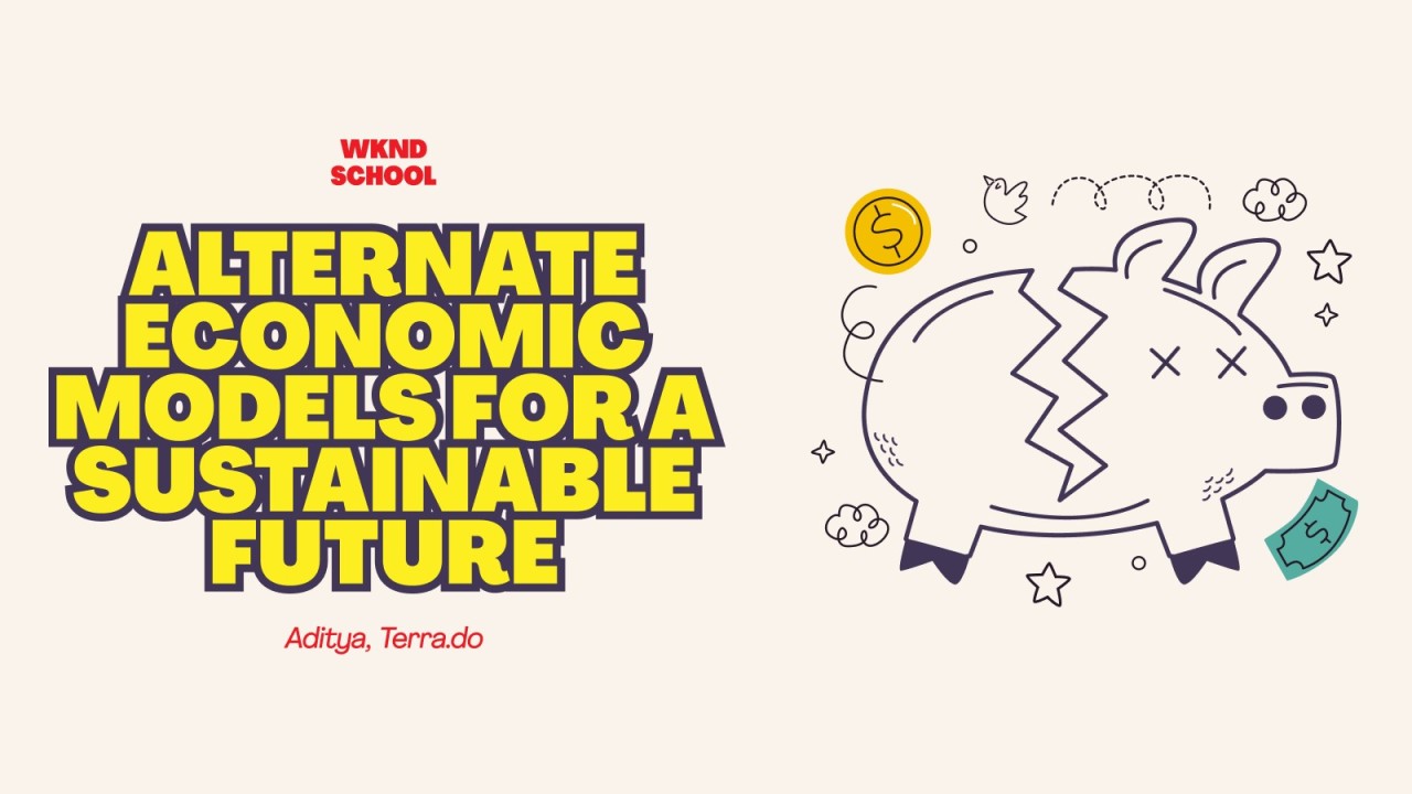 Alternate Economic Models for a Sustainable Future with WKND School