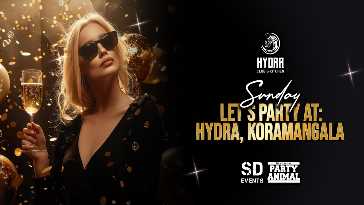 Sunday Let's Party at Hydra Club Koramangala