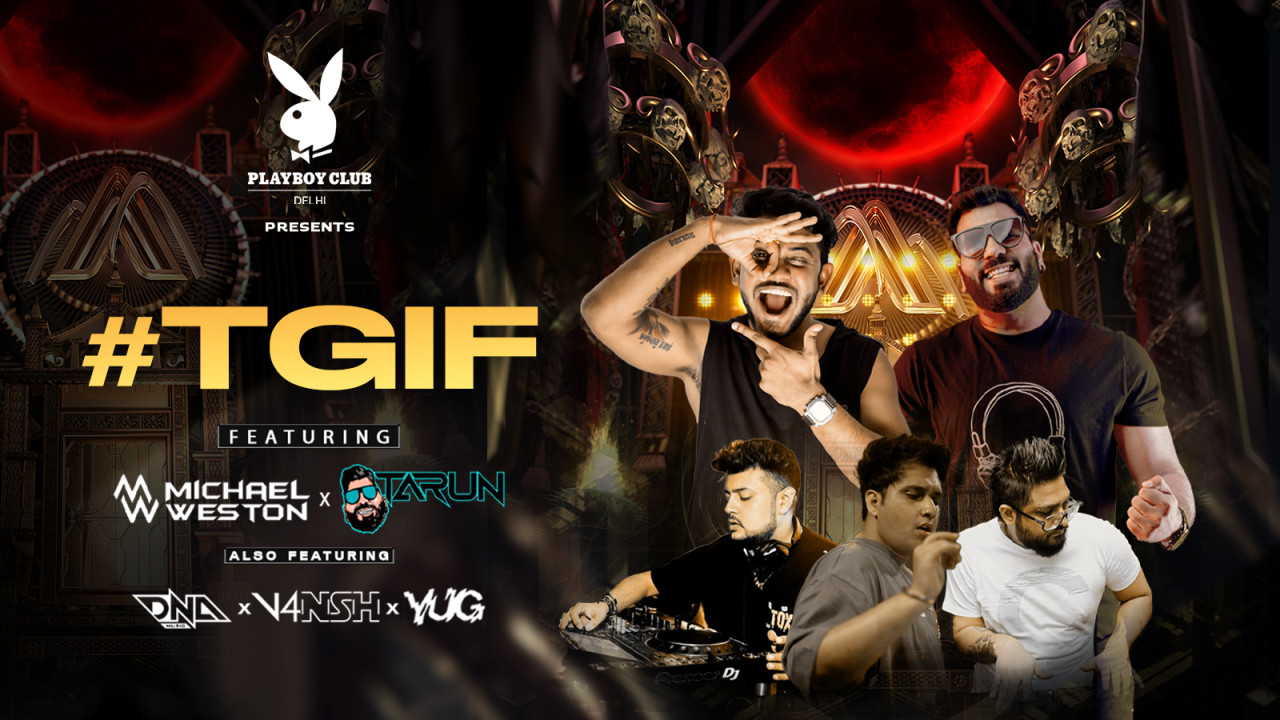 TGIF at Playboy Club | Delhi