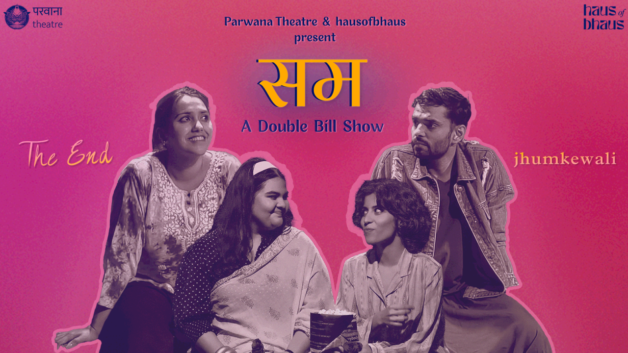 Sum: A Double-Bill Show - The End and Jhumkewali