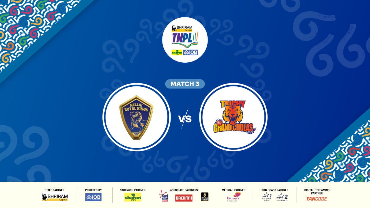 Shriram Capital TNPL 2025 - Nellai Royal Kings vs Trichy Grand Cholas