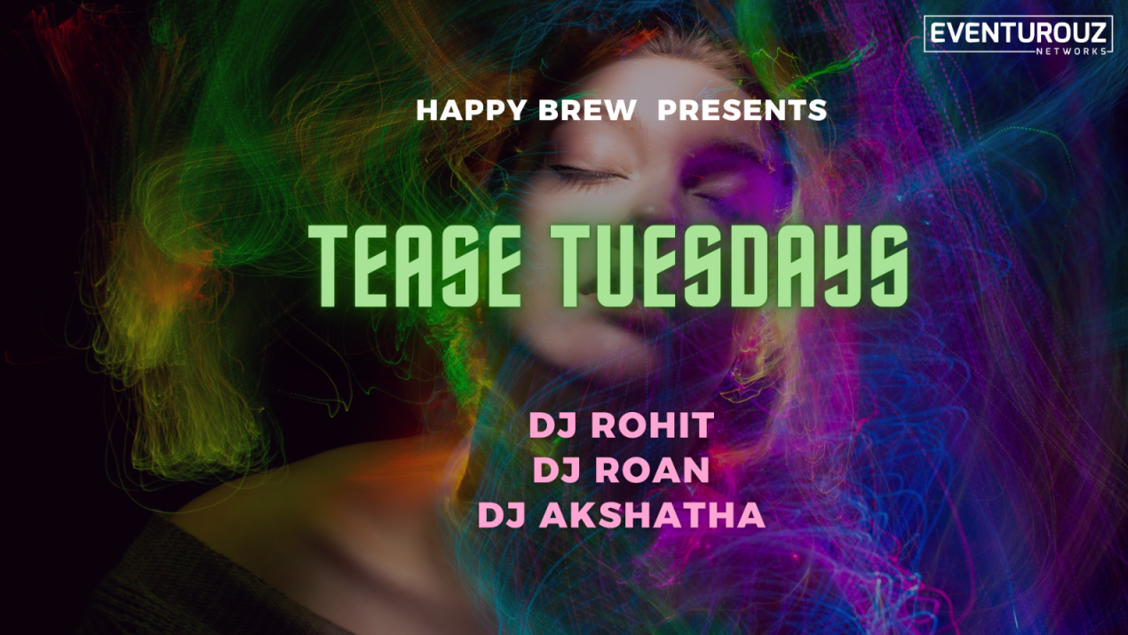Tease Tuesdays at Happy Brew | Koramangala