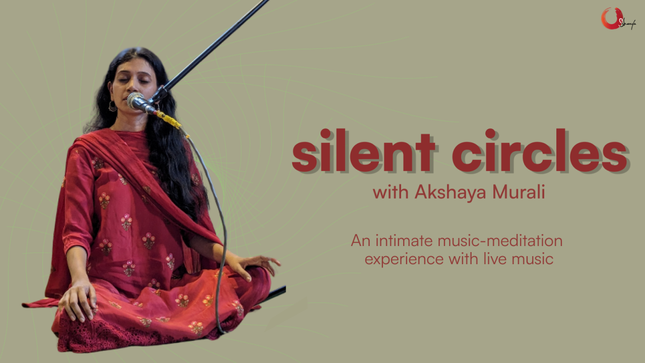 Silent Circle's with Akshaya Murali