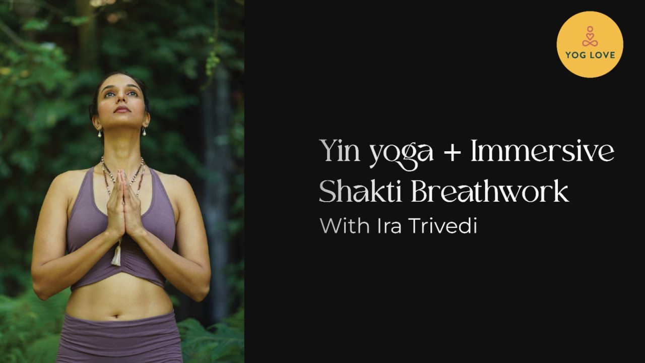 Yin Yoga + Immersive Shakti Breathwork with Ira Trivedi