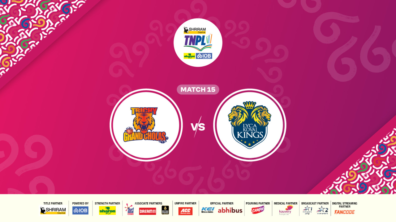 Shriram Capital TNPL 2025 - Trichy Grand Cholas vs Lyca Kovai Kings