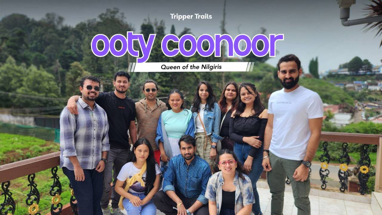Ooty - Coonoor Trip by Tripper Trails