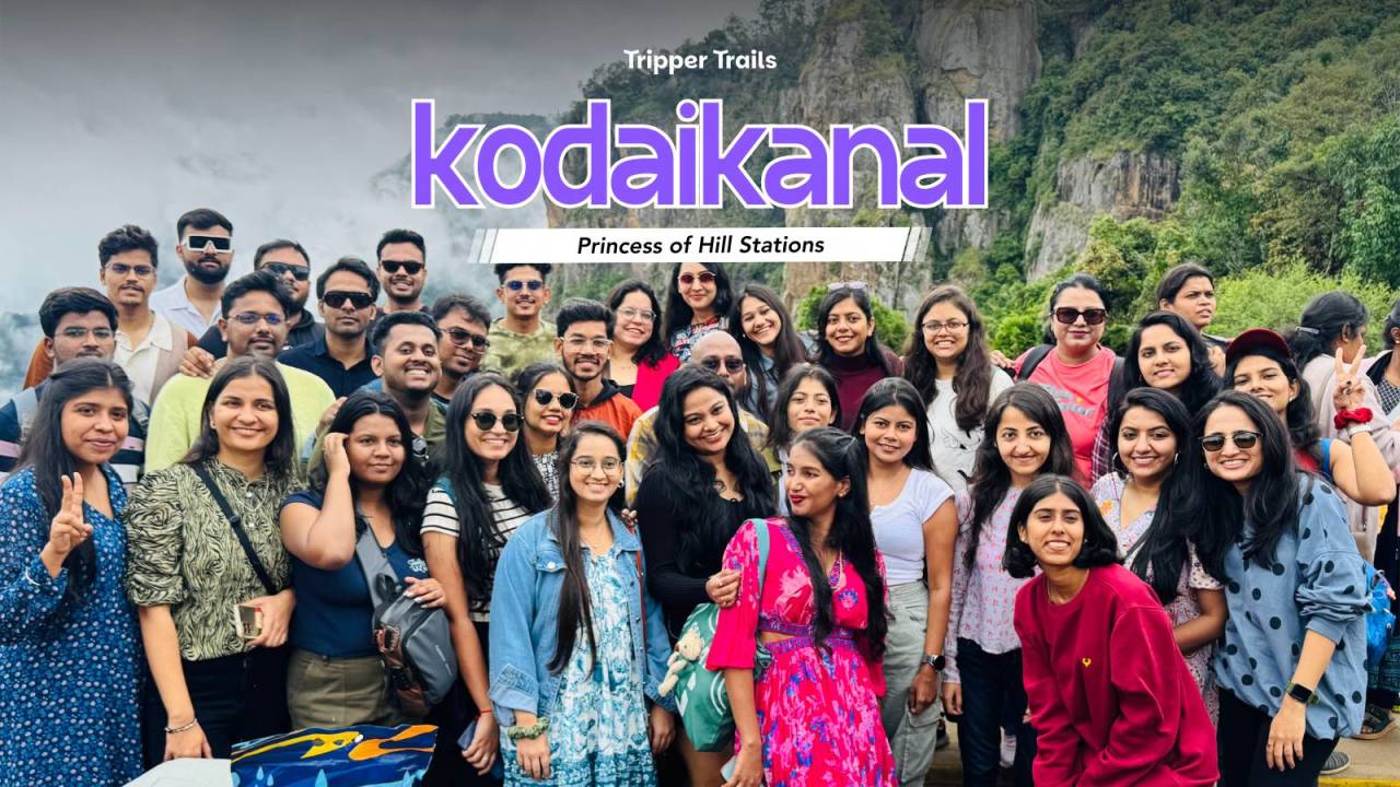 Kodaikanal Trip by Tripper Trails
