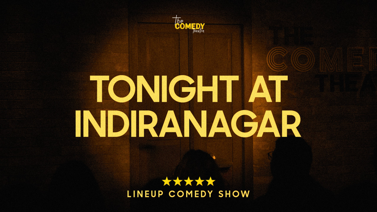 Tonight at Indiranagar Comedy Show
