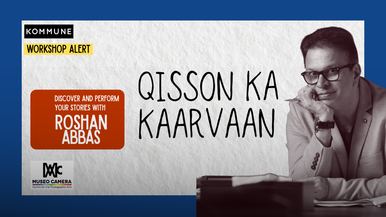 Qisson ka Kaarvaan: Discover & Perform your stories with Roshan Abbas