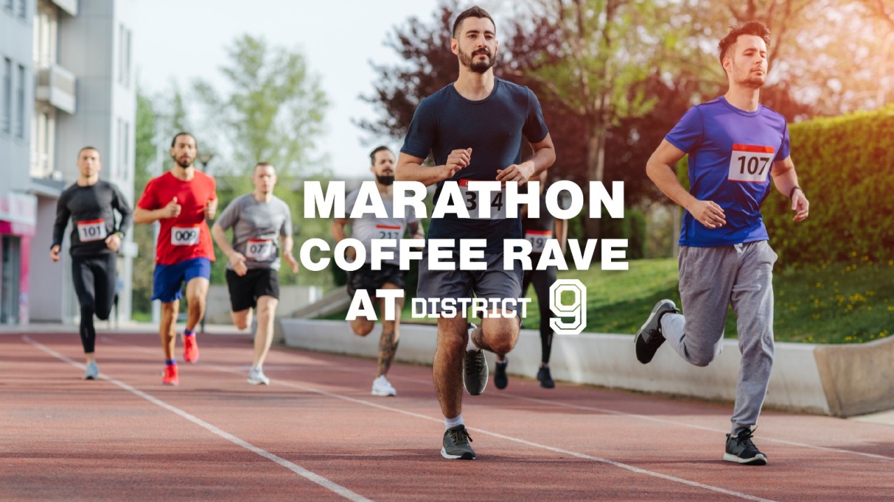 Marathon Coffee Rave | District 9
