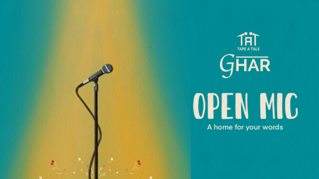Ghar - An Open Mic For Words by Tape A Tale | Delhi