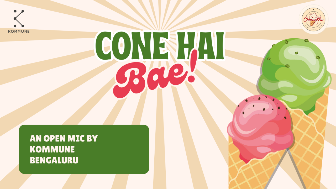 Cone hai Bae! - An Open Mic by Kommune x Cremella | Bengaluru