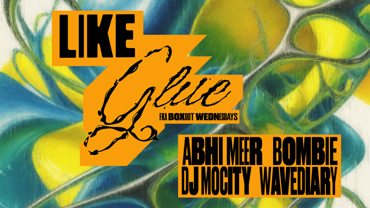 Like Glue - Abhi Meer, Bombie, DJ MoCity, Wavediary | Boxout.fm