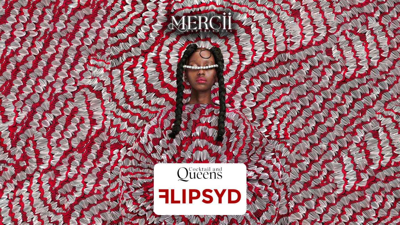 Mercii Presents Cocktails & Queen ft. Flipsyd