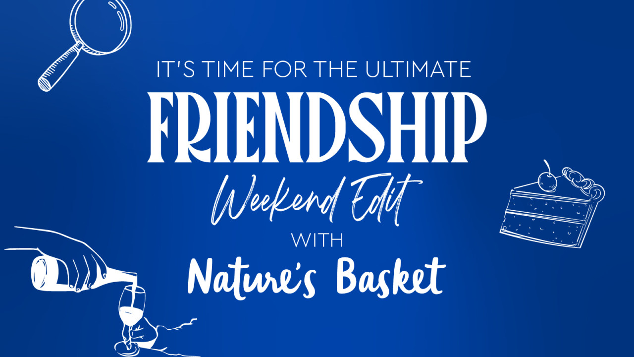 Friendship Weekend Edit with Nature's Basket