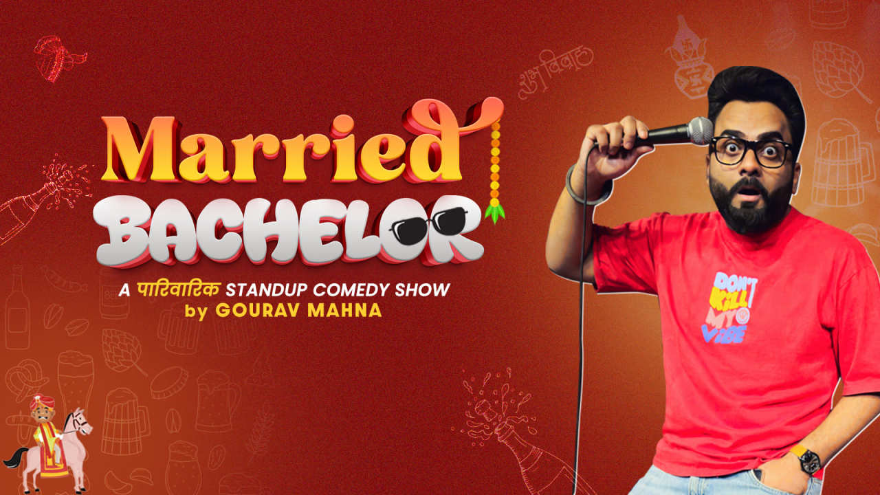 Married Bachelor- A Family Friendly Show by Gourav