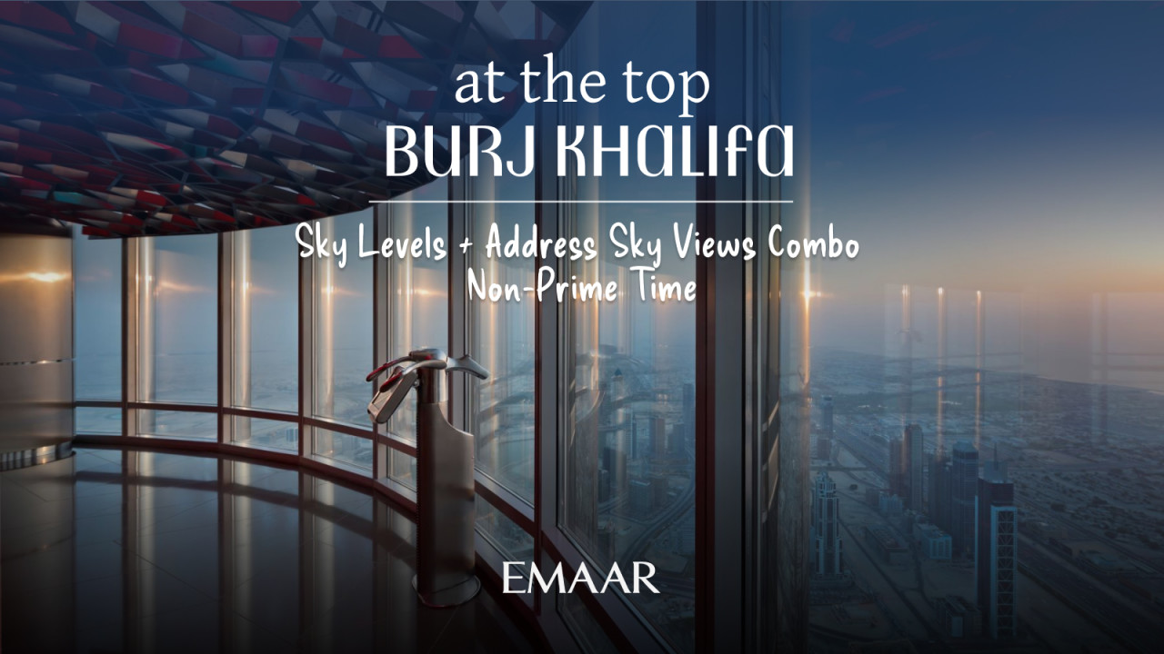 At The Top, Burj Khalifa GOLD - Non-Peak Hours + Sky Views Observatory