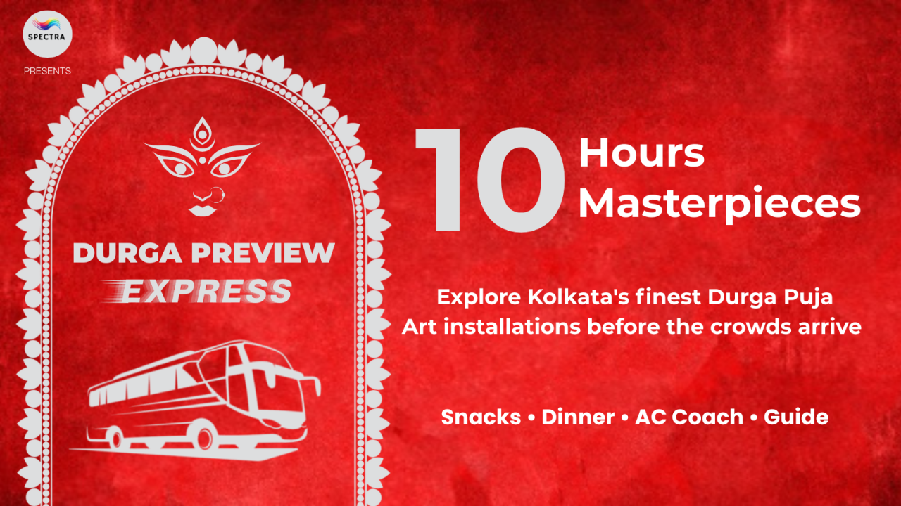 Durga Puja Preview Express Bus Tour : 10 Hours 10 Masterpieces