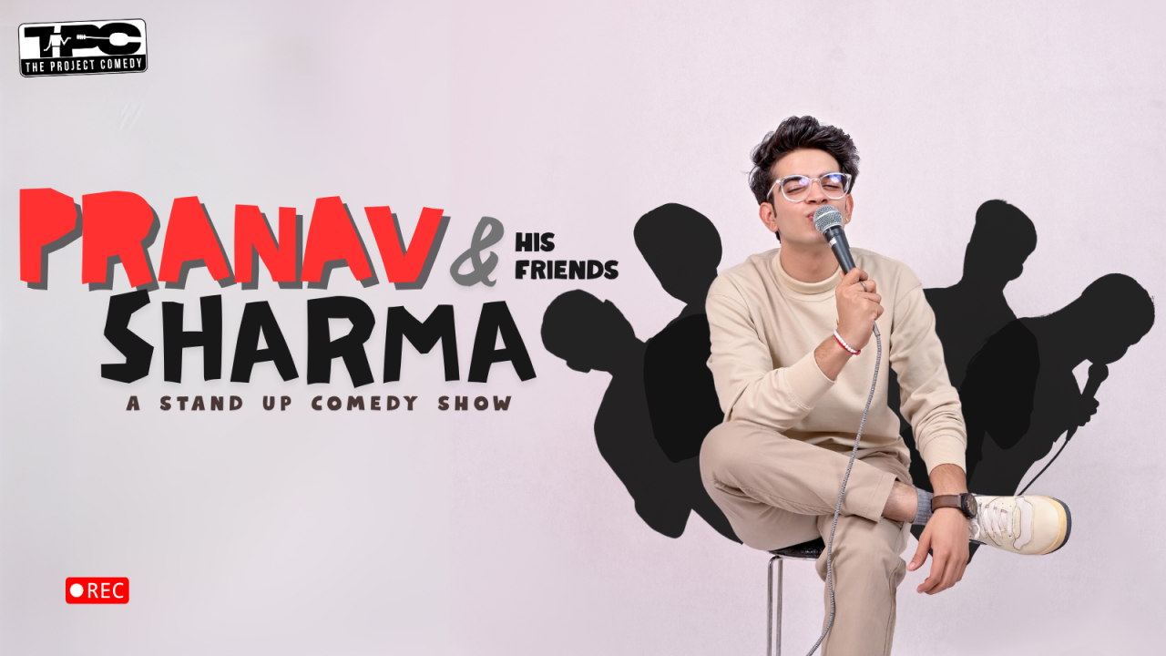 Pranav Sharma & His Friends: A Stand Up Comedy Show