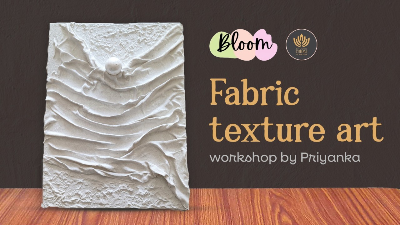 Fabric Texture Art Workshop by Priyanka
