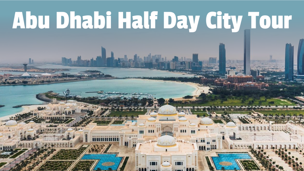 Abu Dhabi Half Day City Tour - Pick Up and Drop Off Abu Dhabi