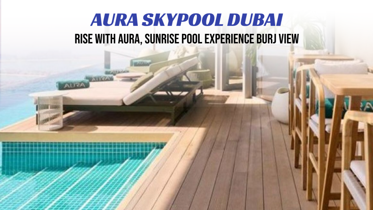 Rise with AURA, Sunrise Pool Experience - Burj View High Table seating 2nd Row