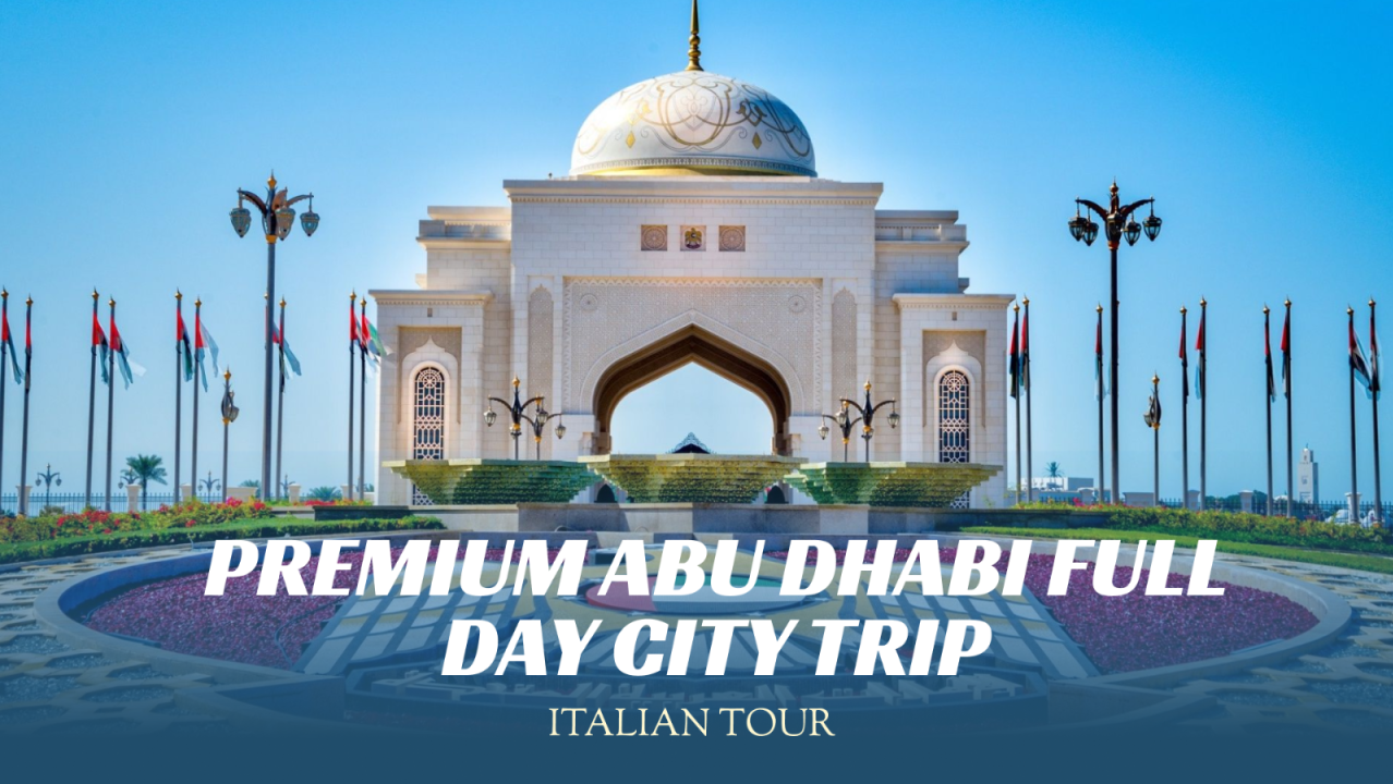 Premium Abu Dhabi Full Day City Trip from Dubai - Shared Italian Tour 