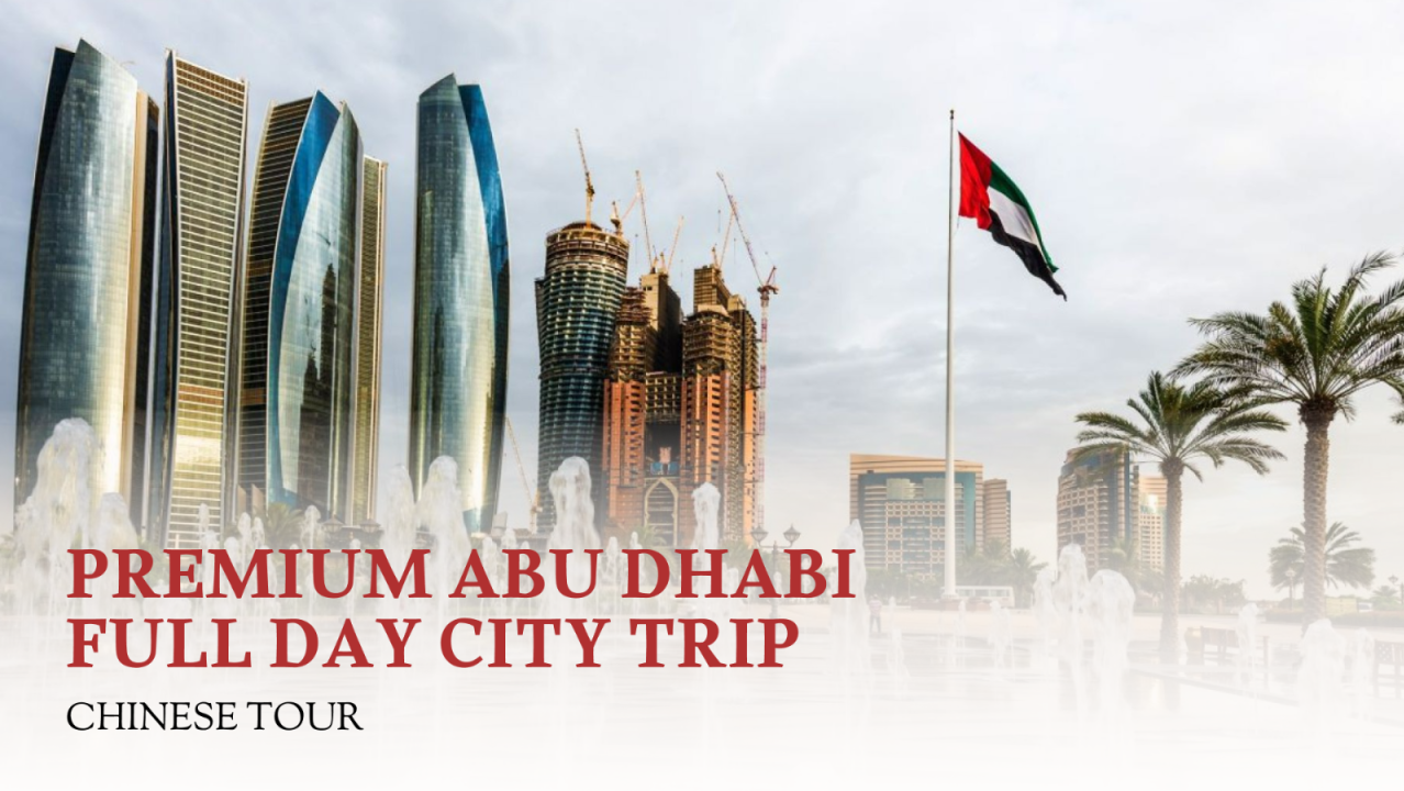 Premium Abu Dhabi Full Day City Trip from Dubai - Chinese Shared Tour 