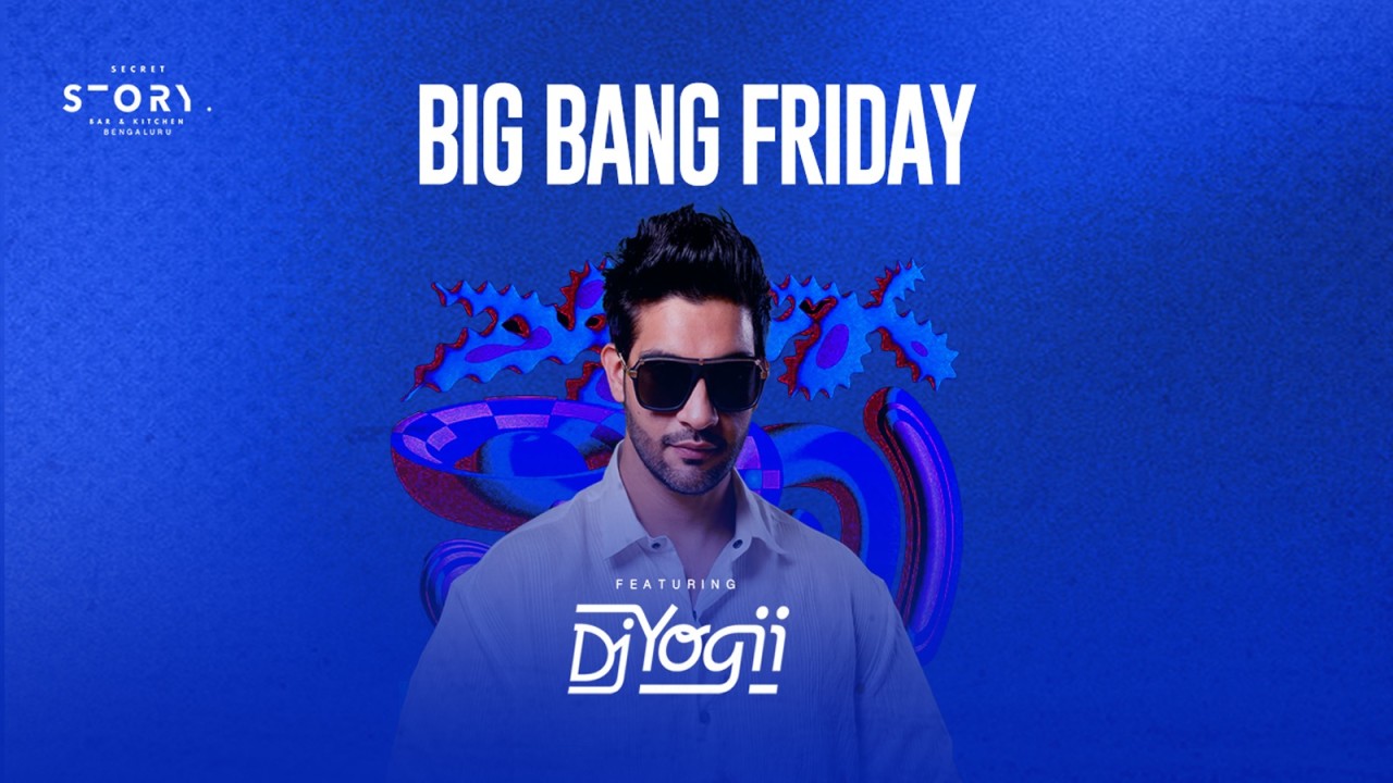 The Big Bang Friday ft. Yogii